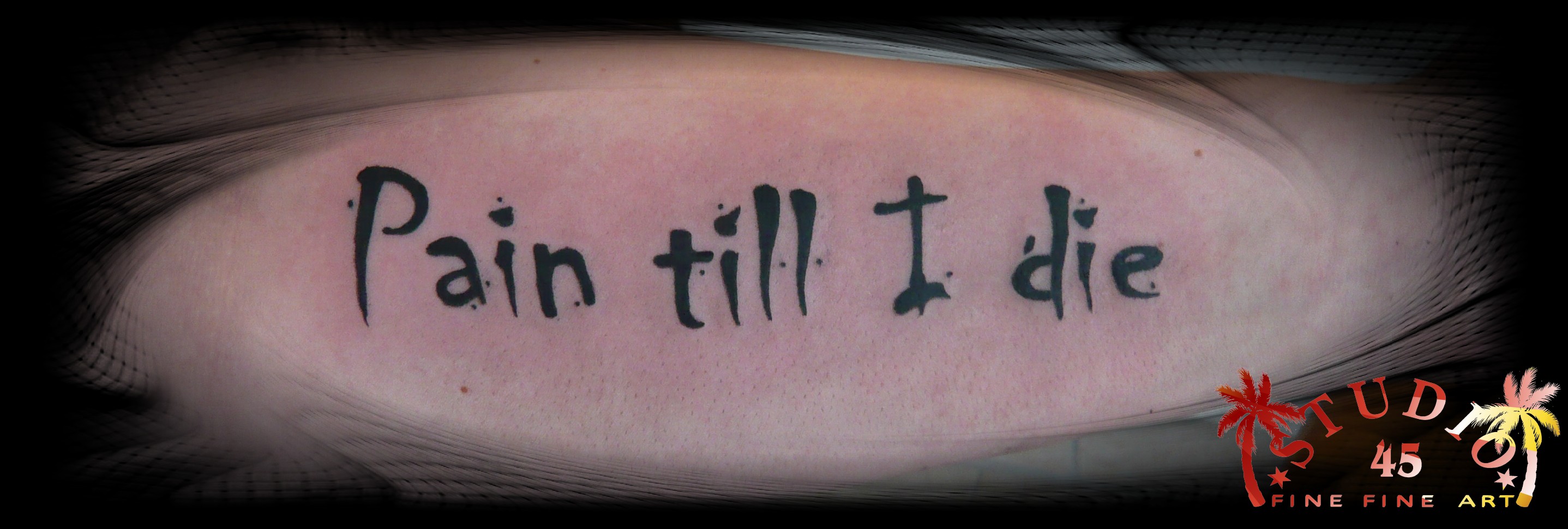 Schriftzug pain till I die Unterarm Recklinghausen STUDIO 45